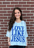 LOVE LIKE JESUS T Shirt